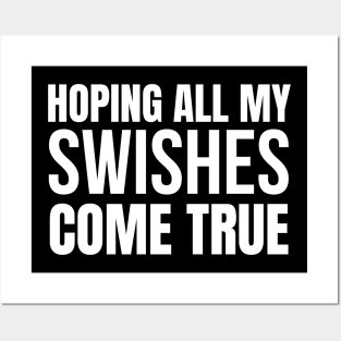 Hoping All My Swishes Come True Posters and Art